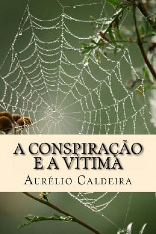 Boek A conspiraç?o e a vítima Aurelio N Caldeira