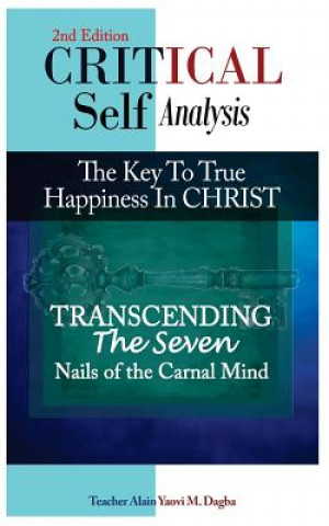 Knjiga Critical Self-Analysis in Christ: Transcending the seven nails of the carnal mind MR Teacher Alain Yaovi Dagba