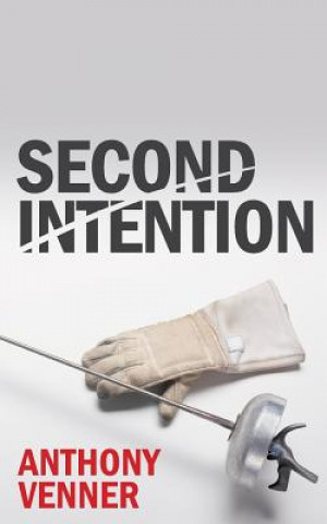 Knjiga Second Intention Anthony Venner