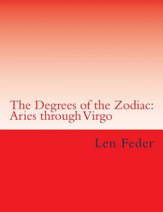 Kniha The Degrees of the Zodiac: Aries through Virgo Len Feder