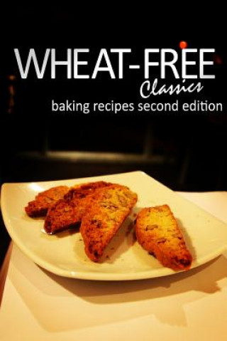 Carte Wheat-Free Classics - Baking Recipes Second Edition Wheat-Free Classics Books