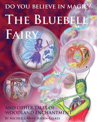 Książka Do You Believe In Magic?: The Bluebell Fairy and other tales of woodland enchantment Michelle Anne Soden-Gilkes