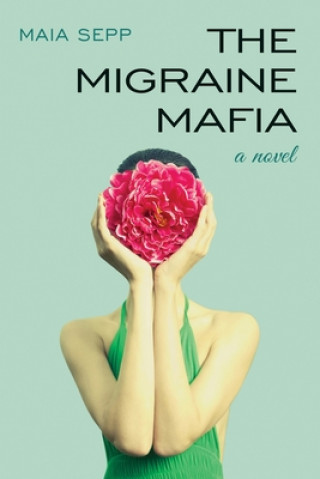 Buch The Migraine Mafia Maia Sepp