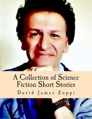 Knjiga A Collection of Science Fiction Short Stories David James Zoppi