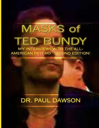 Könyv MASKS of TED BUNDY: My Interviews with the All-American Psycho Dr Paul Dawson