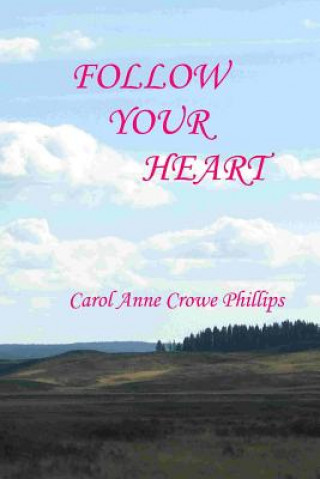 Livre Follow Your Heart: Book I Carol Anne Crowe-Phillips