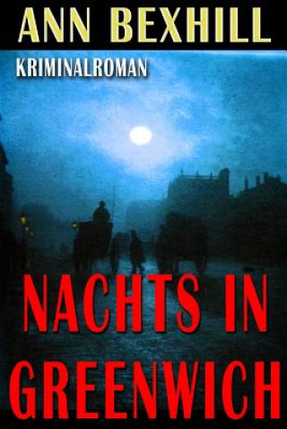 Knjiga Nachts in Greenwich: victorian hard boiled Ann Bexhill