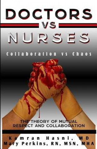 Kniha Doctors vs. Nurses: Collaboration vs. Chaos Kamran Hasni MD