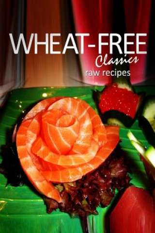 Βιβλίο Wheat-Free Classics - Raw Recipes Wheat-Free Classics Books