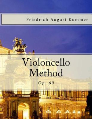 Knjiga Violoncello Method: Op. 60 Friedrich August Kummer