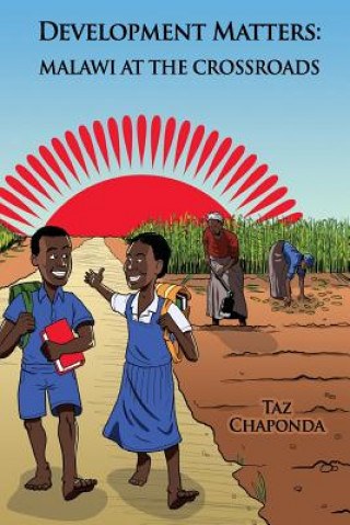 Kniha Development Matters: Malawi at the Crossroads Taz Chaponda