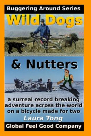 Kniha Wild Dogs And Nutters: Part 1 - London to Iran by tandem Laura Tong