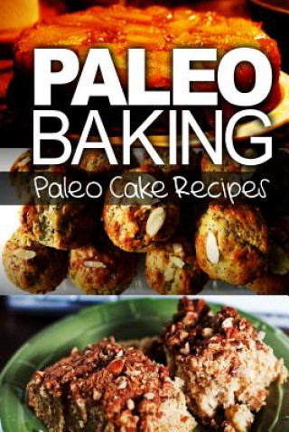 Książka Paleo Baking - Paleo Cake Recipes Ben Plus Publishing