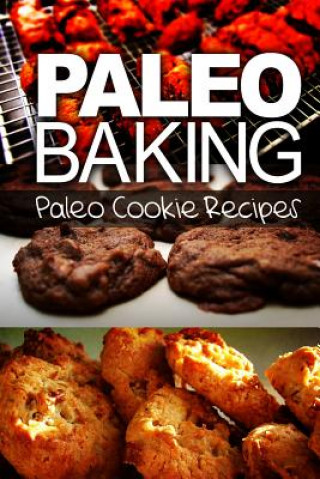 Kniha Paleo Baking - Paleo Cookie Recipes Ben Plus Publishing