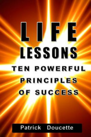 Carte Life Lessons: Ten Powerful Principles for Success Patrick Doucette