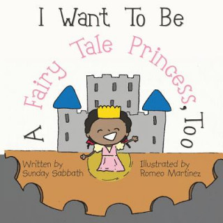 Knjiga I Want To Be A Fairy Tale Princess, Too Sunday Sabbath