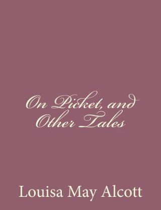Kniha On Picket, and Other Tales Louisa May Alcott
