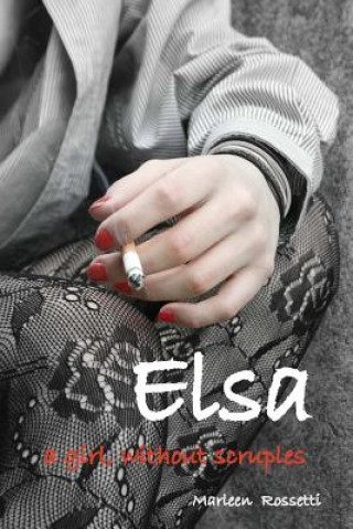 Buch Elsa, a girl without scruples Marleen Rossetti