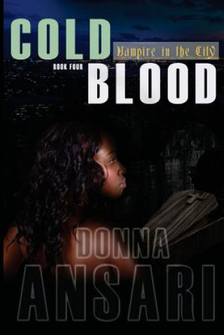 Kniha Cold Blood: Vampire in the City: Book Four Donna Ansari