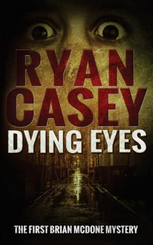 Книга Dying Eyes Ryan Casey
