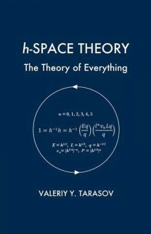 Kniha h-SPACE THEORY: The Theory of Everything Valeriy y Tarasov