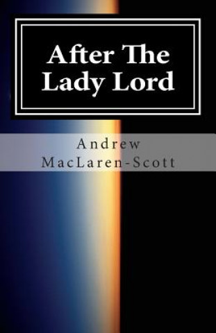 Könyv After The Lady Lord: the sequel to Report on Sample 717 Andrew MacLaren-Scott