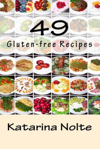 Kniha 49 Gluten-free Recipes Katarina Nolte