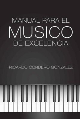 Книга Manual para el Músico de Excelencia Ricardo Cordero Gonzalez