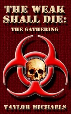 Kniha The Weak Shall Die: The Gathering Taylor Michaels