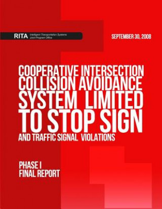 Kniha Cooperative Intersection Collision Avoidance System Limited to Stop Sign and Traffic Signal Violations (CICAS-V): Phase I Final Report U S Department of Transportation