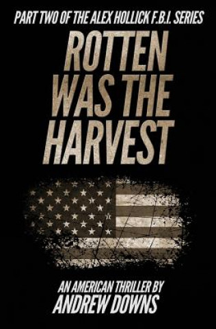 Книга Rotten Was The Harvest Andrew Downs