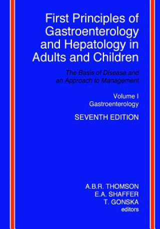 Kniha First Principles of Gastroenterology and Hepatology in Adults and Children - Volume I - Gastroenterology: Volume I - Gastroenterology A B R Thomson