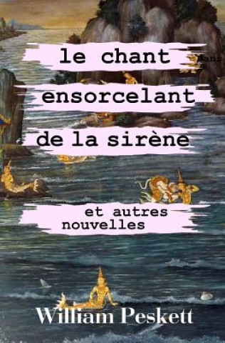 Kniha Chant Ensorcelant de la Sirene William Peskett