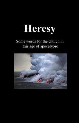 Kniha Heresy: Some words for the church in this age of apocalypse M Luther