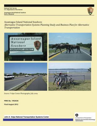 Knjiga Assateague Island National Seashore: Alternative Transportation Systems Planning Study and Business Plan for Alternative Transportation U S Department O National Park Service