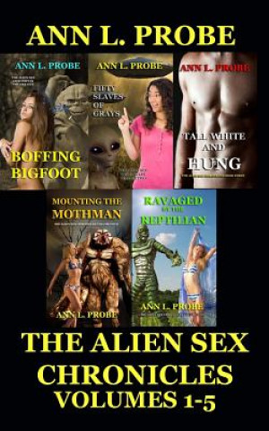 Carte The Alien Sex Chronicles Volumes 1-5 Ann L Probe