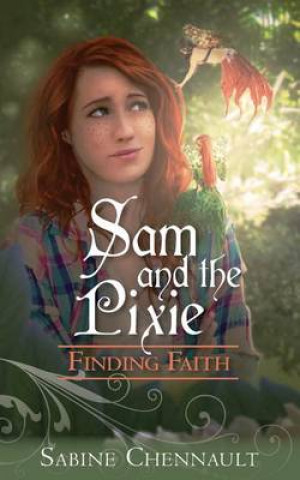 Knjiga Sam and the Pixie: Finding Faith Sabine Chennault