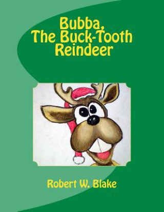 Książka Bubba, The Buck-Tooth Reindeer Robert W Blake