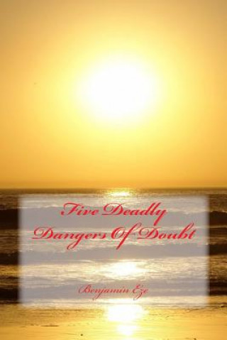 Kniha Five Deadly Dangers Of Doubt Benjamin Eze MR