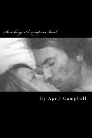 Buch Searching: : A vampire Novel (part one) April Campbell