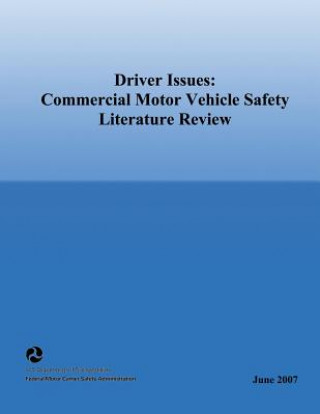 Kniha Driver Issues: Commercial Motor Vehicle Safety Literature Review U S Department of Transportation