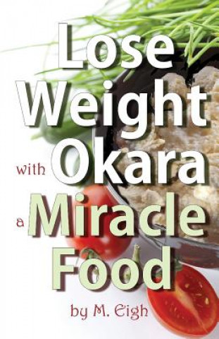 Książka Lose Weight with Okara: a Miracle Food M Eigh