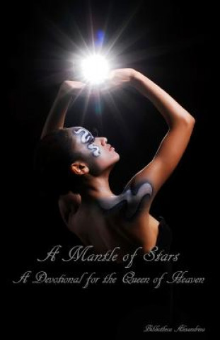 Kniha A Mantle of Stars: A Devotional for the Queen of Heaven Bibliotheca Alexandrina