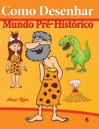 Książka Como Desenhar: Mundo Pré-Histórico: Livros Infantis Amit Offir