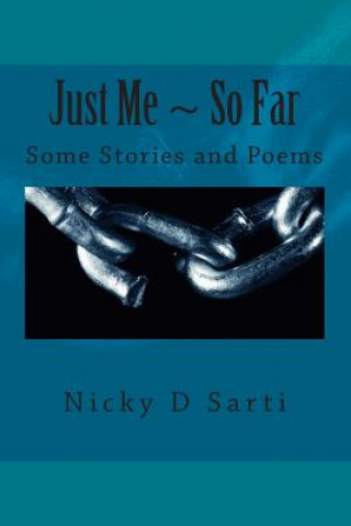 Книга Just Me So Far: Some Stories and Poems Nicky D Sarti