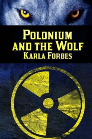 Knjiga Polonium and the Wolf Karla Forbes