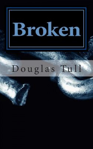 Book Broken: A Journey of Depression and Disbelief MR Douglas R Tull Jr