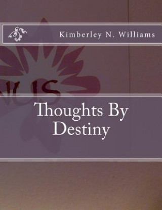 Knjiga Thoughts By Destiny Kimberley N Williams