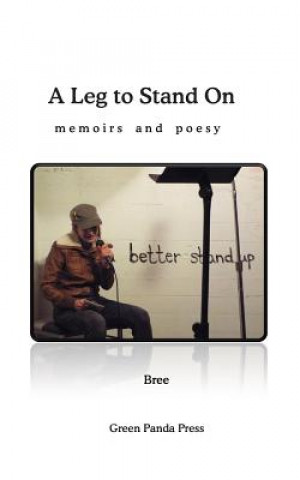 Kniha A Leg to Stand On: memoirs and poesy Bree Bree