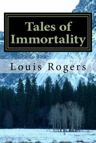Kniha Tales of Immortality Louis Rogers